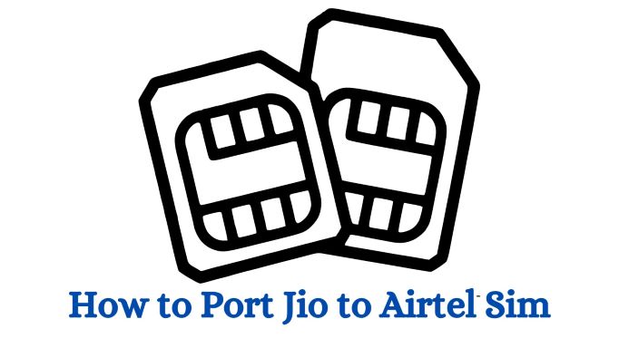 How to Port Jio to Airtel Sim, Jio Sim Port Karne Ka Number